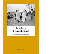 Libri Raoul Precht - Il Mare Dei Poeti. Castelporziano 1979, Un Romanzo