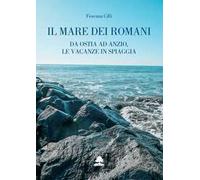 Il mare dei romani. Da Ostia ad Anzio, le vacanze in spiaggia