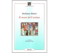 Il mare dell'anima. Uomo, mondo e Dio in Feriduddin 'Attar - Ritter Hellmut
