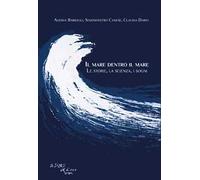 Il mare dentro il mare. Le storie, la scienza, i sogni
