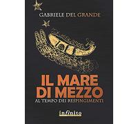 Il mare di mezzo. Al tempo dei respingimenti