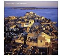 Il mare di Siracusa da Ortigia a Capo Passero. Ediz. italiana e inglese