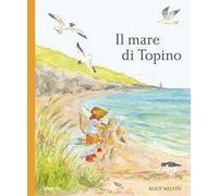 Il mare di Topino. Ediz. illustrata