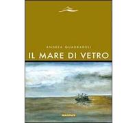 Il mare di vetro - Quadraroli Andrea