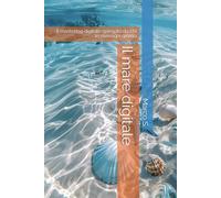 Il mare digitale - Il marketing digitale spiegato da chi lo vive ogni giorno