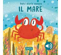 Il mare. Dolci storie sonore. Ediz. a colori