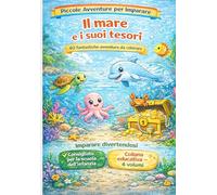 Il mare e i suoi tesori: 40 fantastiche avventure da colorare tra onde, fondali e creature marine