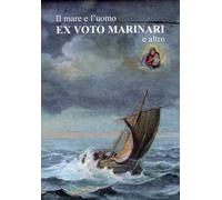 Il mare e l'uomo. Ex Voto Marinari e altro - [Vertere Seria Ludo]