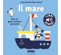 Il mare. I miei piccoli libri sonori. Ediz. a colori