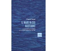 Il mare in cui nuotiamo. Lo storytelling strategico in un mondo governato dai dati