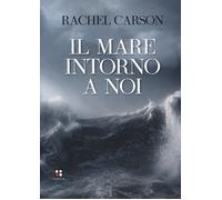 Libri Rachel Carson - Il Mare Intorno A Noi