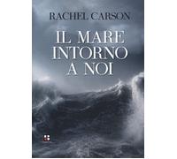 Il mare intorno a noi [Paperback] Carson, Rachel and Mainardi, Gianluigi