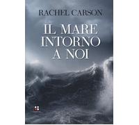 Libri Rachel Carson - Il Mare Intorno A Noi