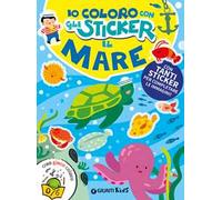 Il mare. Io coloro con gli stickers. Ediz. a colori