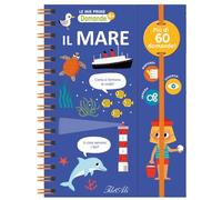 Il mare. Le mie prime domande. Ediz. a colori