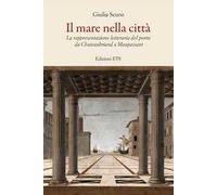 Il mare nella città. La rappresentazione letteraria del porto da Chauteaubriand a Maupassant