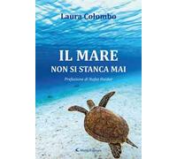 Il mare non si stanca mai. Nuova ediz.