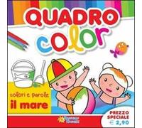 Il mare. Quadro color. Ediz. illustrata