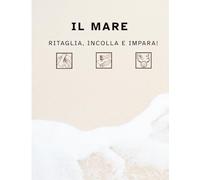 IL MARE: ritaglia, incolla e impara!