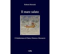 Il mare salato. Il Mediterraneo di Dante, Petrarca e Boccaccio