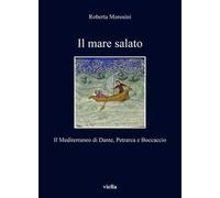 Il mare salato. Il Mediterraneo di Dante, Petrarca e Boccaccio