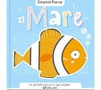 Il mare. Sorprese pop-up. Ediz. a colori