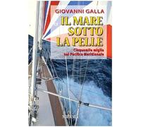 Il mare sotto la pelle. Cinquemila miglia nel Pacifico Meridionale
