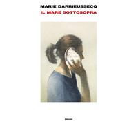 Il mare sottosopra - Darrieussecq Marie