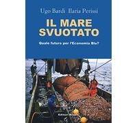 Il mare svuotato. Quale futuro per l'economia blu?
