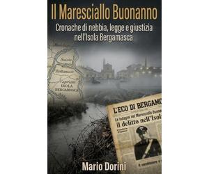 Il Maresciallo Buonanno: Cronache di nebbia, legge e giustizia nell’isola Bergamasca