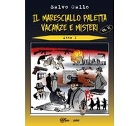 Il maresciallo Paletta Vol.6 Vacanze e misteri- Atto 1 di Salvo Gallo, 2019