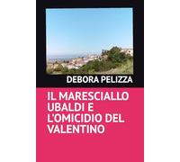 IL MARESCIALLO UBALDI E L'OMICIDIO DEL VALENTINO