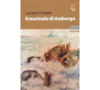 Il marinaio di Amburgo - Crosetto Luciano