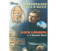 Il marinaio nella neve. Jack London e il Grande Nord