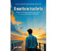 Il marito in trasferta. Manuale di sopravvivenza per donne che non si arre...