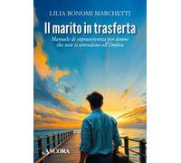 Il marito in trasferta. Manuale di sopravvivenza per donne che non si arrendono all’Ombra