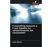 Il marketing bancario e il suo impatto sul comportamento dei consumatori
