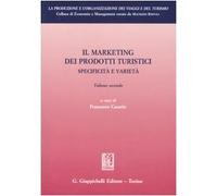 Il marketing dei prodotti turistici. Specificità e varietà (Vol. 2)