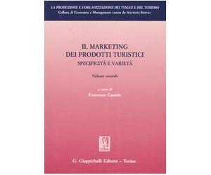 Il marketing dei prodotti turistici. Specificità e varietà (Vol. 2)