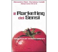Il marketing dei sensi. Cinque sensi per vendere e comprare