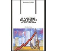Il marketing dello sviluppo. Le strategie di crescita delle piccole e medie imprese