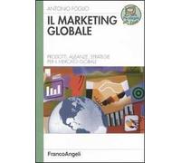 Il marketing globale. Prodotti, alleanze, strategie per il mercato globale