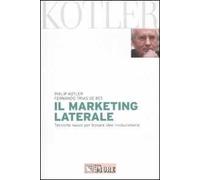 Il marketing laterale. Tecniche nuove per trovare idee rivoluzionarie