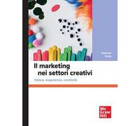 Il marketing nei settori creativi. Valore, esperienza, creatività