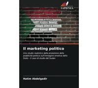 Il marketing politico: Uno studio realistico della proiezione della pubblicità politica sull'immagine emotiva dello Stato - il caso di studio del Sudan