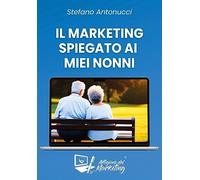 Il Marketing spiegato ai miei nonni