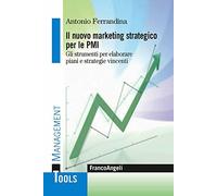 Il marketing strategico per le PMI. Gli strumenti per elaborare piani e strategie vincenti