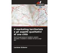 Il marketing territoriale e gli aspetti qualitativi di una città: Qual è la percezione di residenti, studenti, lavoratori, investitori e visitatori di Cerro Largo - RS?