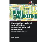 Il marketing virale e i suoi effetti sul comportamento dei consumatori: Uno studio sulle generazioni X e Y