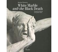 Il marmo bianco e la peste nera. Giusto Le Court alla Salute. Ediz. italiana e inglese